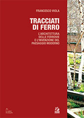 eBook, Tracciati di ferro : l'architettura delle ferrovie e l'invenzione del paesaggio moderno, Viola, Francesco, CLEAN