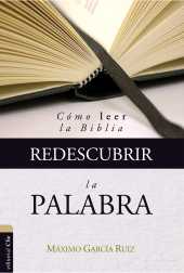 E-book, Redescubrir la Palabra : Cómo leer la Biblia, Editorial CLIE