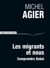 E-book, Les Migrants et nous : Comprendre Babel, Agier, Michel, CNRS Éditions