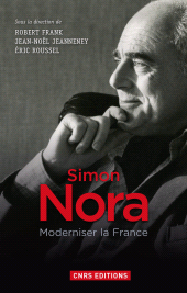 eBook, Simon Nora, une volonté modernisatrice : Moderniser la France, CNRS éditions