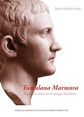E-book, Tusculana marmora : escultura clásica en el antiguo Tusculano, Salcedo, Fabiola, CSIC, Consejo Superior de Investigaciones Científicas