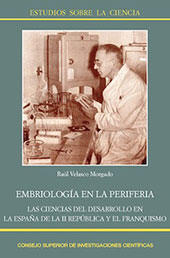 E-book, Embriología en la periferia : las ciencias del desarrollo en la España de la II República y el franquismo, CSIC, Consejo Superior de Investigaciones Científicas