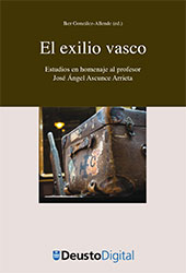 eBook, El exilio vasco : estudios en homenaje al profesor José Ángel Ascunce Arrieta, Universidad de Deusto