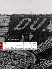 E-book, L'arena del Duce : storia del Partito nazionale fascista a Verona, Melotto, Federico, author, Donzelli editore