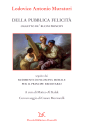 eBook, Della pubblica felicità oggetto de' buoni principi ; seguito dai Rudimenti di filosofia morale per il principe ereditario, Donzelli editore