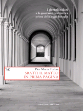 E-book, Sbatti il matto in prima pagina : i giornali italiani e la questione psichiatrica prima della legge Basaglia, Donzelli editore