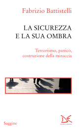 E-book, La sicurezza e la sua ombra : terrorismo, panico, costruzione della minaccia, Donzelli editore