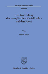 E-book, Die Anwendung des europäischen Kartellrechts auf den Sport., Horn, Stefan, Duncker & Humblot
