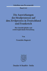 eBook, Die Auswirkungen des Strafprozesses auf den Zivilprozess in Deutschland und Frankreich. : Eine interdisziplinäre und rechtsvergleichende Betrachtung., Duncker & Humblot
