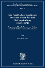 E-book, Die Preußischen Jahrbücher zwischen Neuer Ära und Reichsgründung (1858-1871). : Programm und Inhalt, Autoren und Wirkung einer Zeitschrift im deutschen Liberalismus., Haas, Sebastian, Duncker & Humblot