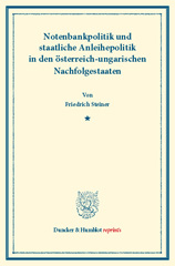 E-book, Notenbankpolitik und staatliche Anleihepolitik in den österreich-ungarischen Nachfolgestaaten. : Erster Teil, hrsg. von Franz Eulenburg. Deutsche Zahlungsbilanz und Stabilisierungsfrage, im Auftrage des Vereins veranstaltet von Karl Diehl - Felix Somary. (Schriften des Vereins für Sozialpolitik 166-I)., Duncker & Humblot
