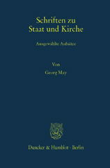 eBook, Schriften zu Staat und Kirche. : Ausgewählte Aufsätze. Hrsg. von Anna Egler - Wilhelm Rees., May, Georg, Duncker & Humblot