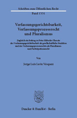 E-book, Verfassungsgerichtsbarkeit, Verfassungsprozessrecht und Pluralismus. : Zugleich ein Beitrag zu Peter Häberles Theorie der Verfassungsgerichtsbarkeit als gesellschaftliche Funktion und des Verfassungsprozessrechts als Pluralismus- und Partizipationsrecht., León Vásquez, Jorge Luis, Duncker & Humblot