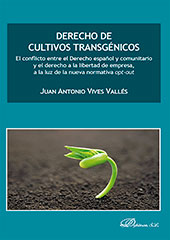 E-book, Derecho de los cultivos transgénicos : el conflicto entre el Derecho español y comunitario y el derecho a la libertad de empresa, a la luz de la nueva normativa opt-out, Dykinson