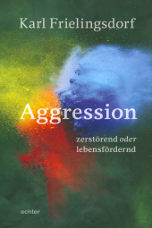 m, Aggression - zerstörend oder lebensfördernd, Echter Verlag
