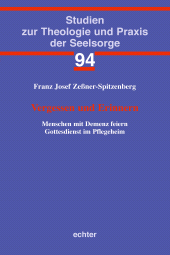 E-book, Vergessen und Erinnern : Menschen mit Demenz feiern Gottesdienst im Pflegeheim, Echter Verlag