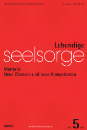 m, Lebendige Seelsorge 5/2016 : Martyria: Neue Chancen und neue Kompetenzen, Echter Verlag