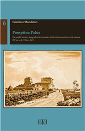 E-book, Pomptina palus : un profilo storico, topografico ed economico del territorio pontino in età romana (IV sec. a.C.-VI sec. d.C.), Mandatori, Gianluca, Espera