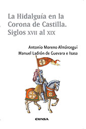 E-book, La hidalguía en la Corona de Castilla : siglos XVII al XIX, Moreno Almárcegui, Antonio, EUNSA