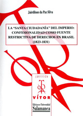 eBook, La santa ciudadanía del imperio : confesionalidad como fuente restrictiva de derechos en Brasil (1823-1831), Da Paz Silva, Jairdilson, Ediciones Universidad de Salamanca