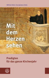 eBook, Mit dem Herzen sehen : Predigten für das ganze Kirchenjahr. Mit einer kurzen Anleitung zur Erarbeitung von Predigten über biblische Texte, Evangelische Verlagsanstalt
