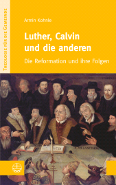 eBook, Luther, Calvin und die anderen : Die Reformation und ihre Folgen, Evangelische Verlagsanstalt