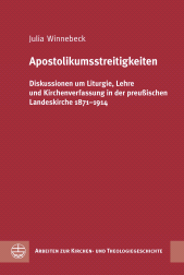 eBook, Apostolikumsstreitigkeiten : Diskussionen um Liturgie, Lehre und Kirchenverfassung in der preußischen Landeskirche 1871-1914, Evangelische Verlagsanstalt