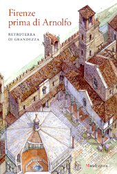 eBook, Firenze prima di Arnolfo : retroterra di grandezza : atti del ciclo di conferenze, Firenze, 14 gennaio 2014-24 marzo 2015, Mandragora