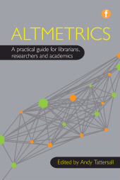 E-book, Altmetrics : A practical guide for librarians, researchers and academics, Facet Publishing