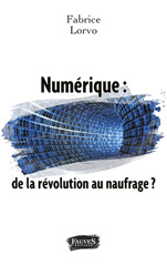 E-book, Numérique : de la révolution au naufrage ?, Lorvo, Fabrice, Fauves