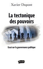 eBook, La tectonique des pouvoirs : essai sur la gouvernance publique, Dupont, Xavier, Fauves
