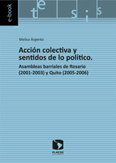 E-book, Acción colectiva y sentidos de lo político : asambleas barriales de Rosario (2001-2003) y Quito (2005-2006), Facultad Latinoamericanaencias Sociales