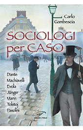 eBook, Sociologi per caso : Dante, Machiavelli, Evola, Jünger, Mann, Tolstoj, Pasolini, Gambescia, Carlo, Il foglio
