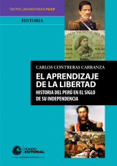 E-book, El aprendizaje de la libertad : Historia del Perú en el siglo de su independencia, Fondo Editorial de la PUCP