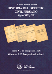 E-book, Historia del derecho civil peruano : Tomo VI. El Código de 1936. Volumen 3: El bosque institucional, Fondo Editorial de la PUCP