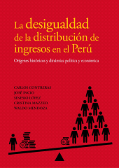 E-book, La desigualdad de la distribución de ingresos en el Perú : Orígenes históricos y dinámica política y económica, Fondo Editorial de la PUCP