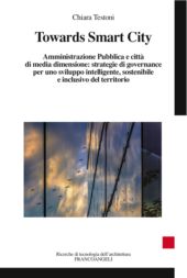 E-book, Towards Smart City : amministrazione Pubblica e città di media dimensione : strategie di governance per uno sviluppo intelligente sostenibile e inclusivo del territorio, Franco Angeli