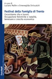 E-book, Festival della famiglia di Trento : l'ecosistema vita e lavoro : occupazione femminile e natalità, benessere e crescita economica, Franco Angeli