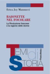eBook, Baionette nel focolare : la Rivoluzione francese e la ragione delle donne, Mannucci, Erica Joy., Franco Angeli