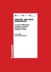E-book, Territori, aree vaste, competitività : la nuova configurazione economica e strategica di Emilia Romagna, Lombardia e Veneto, Franco Angeli