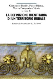 E-book, La definizione identitaria di un territorio rurale : benessere e antichi mestieri nell'Alta Irpinia, F. Angeli