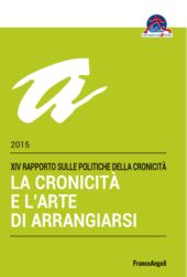 E-book, La cronicità e l'arte di arrangiarsi : XIV Rapporto sulle Politiche della Cronicità 2015, Franco Angeli