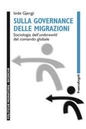 E-book, Sulla governance delle migrazioni : sociologia dell'underworld del comando globale, Franco Angeli