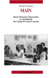 E-book, Maìn : Maria Domenica Mazzarello, la contadinella che riempì di scuola il mondo, D'Amico, Nicola, Franco Angeli