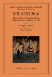 E-book, Milano 2016 : rapporto sulla città : idee, cultura, immaginazione e la Città metropolitana decolla, F. Angeli