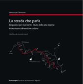 E-book, La strada che parla : dispositivi per ripensare il futuro delle aree interne in una nuova dimensione urbana, F. Angeli