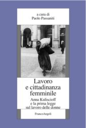 E-book, Lavoro e cittadinanza femminile : Anna Kuliscioff e la prima legge sul lavoro delle donne, Franco Angeli