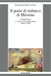 eBook, Il porto di imbarco di Messina : l'ispettorato e i servizi di emigrazione (1904-1929), Franco Angeli