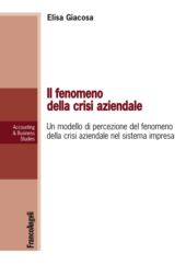 E-book, Il fenomeno della crisi aziendale : un modello di percezione del fenomeno della crisi aziendale nel sistema impresa, Franco Angeli