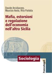 E-book, Mafia, estorsioni e regolazione dell'economia nell'altra Sicilia, Franco Angeli